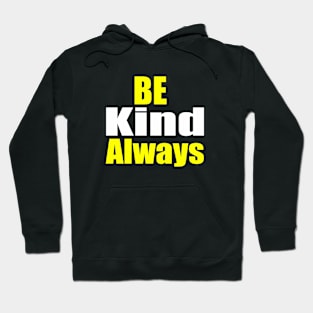 Be Kind Always Hoodie